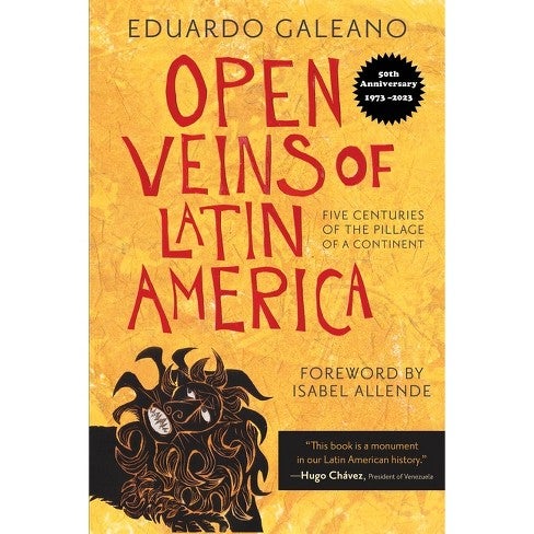 Open Veins of Latin America : Five Centuries of the Pillage of a