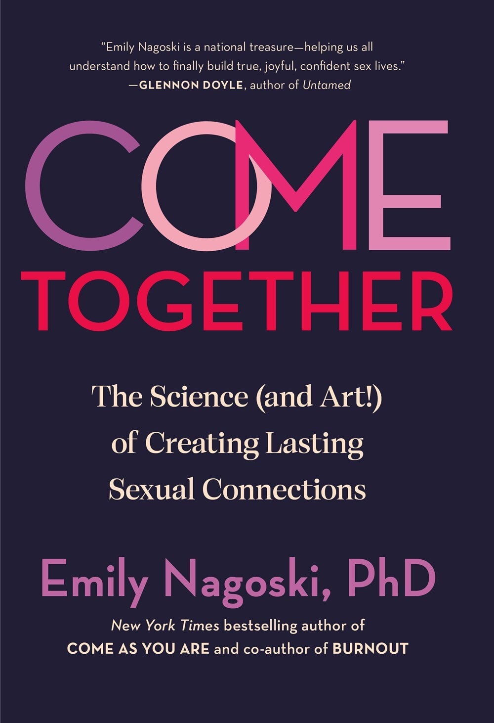 Come Together : The Science (and Art!) of Creating Lasting Sexual  Connections by Emily Nagoski, PhD | Bobzbay Books